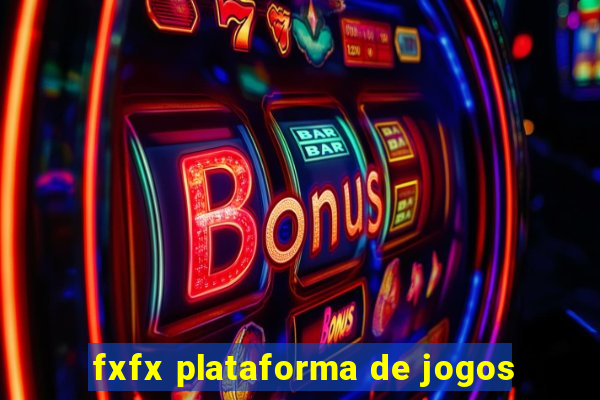 fxfx plataforma de jogos